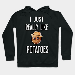 I Just Really Like Potatoes - Funny Potato gift Hoodie